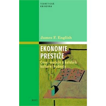 Ekonomie prestiže: Ceny, vyznamenání a oběh kulturní hodnoty (978-80-7294-492-7)