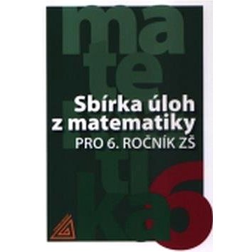 Sbírka úloh z matematiky pro 6.ročník ZŠ (978-80-7196-392-9)