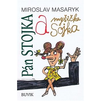 Pán Stojka a myšička Sojka (978-80-89028-90-0)