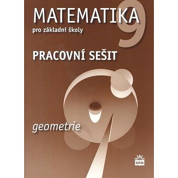 Matematika 9 pro základní školy Geometrie Pracovní sešit (978-80-7235-490-0)