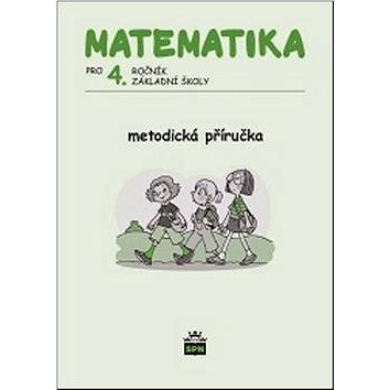 Matematika pro 4. ročník ZŠ Metodická příručka (978-80-7235-456-6)