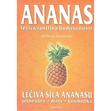 Ananas: Léčivá rostlina budoucnosti (978-80-7336-144-0)