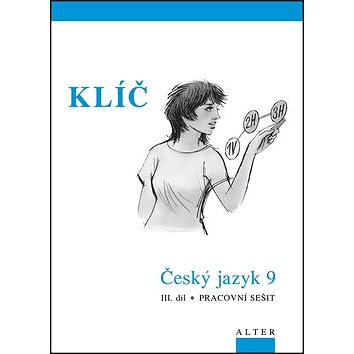 Klíč Český jazyk 9 III. díl Pracovní sešit: Pracovní sešit (978-80-7245-182-1)