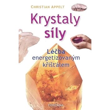 Krystaly síly: Léčba energetizovaným křišťálem (978-80-7336-569-1)