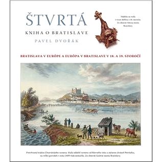 Štvrtá kniha o Bratislave: Bratislava v Európe a Európa v Bratislave v 18. a 19. storočí (978-80-85501-54-4)