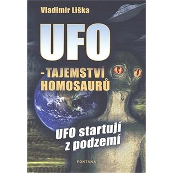 UFO - tajemství homosaurů: UFO startují z podzemí (978-80-7336-527-1)