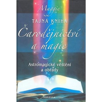Tajná kniha Čarodějnictví a magie: Astromagické věštění a obřady (978-80-7336-593-6)