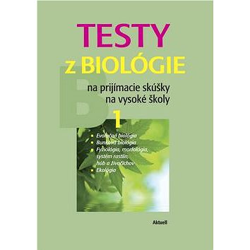 Testy z biológie na prijímacie skúšky na vysoké školy 1: B 1 (978-80-89153-75-6)