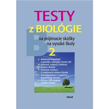 Testy z biológie na prijímacie skúšky na vysoké školy 2: B 2 (978-80-89153-77-0)