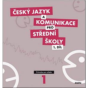 Český jazyk a komunikace pro SŠ 1: Průvodce pro učitele (978-80-7358-168-8)