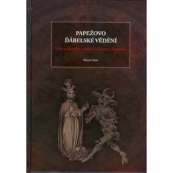 Papežovo ďábelské vědění: věda a filosofie v době Gerberta Aurillacu (978-80-7368-803-5)