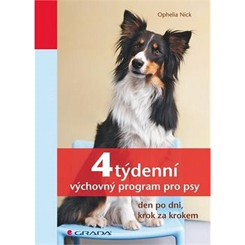 4týdenní výchovný program pro psy: den po dni, krok za krokem (978-80-247-3556-6)