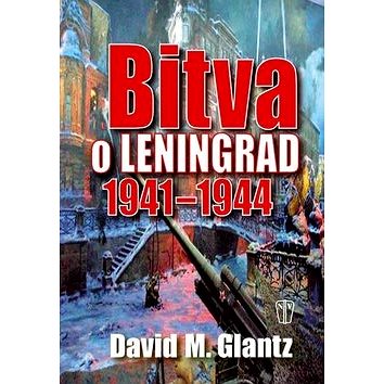 Bitva o Leningrad 1941-1944 (978-80-206-1201-4)