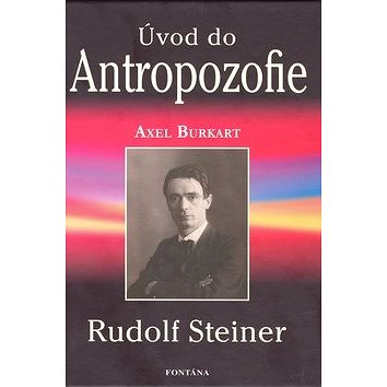 Úvod do Antropozofie: Rudolf Steiner (978-80-7336-623-0)