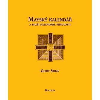 Mayský kalendář a další kalendáře minulosti (978-80-7363-296-0)