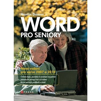 Word pro seniory: nové vydání pro verze 2007 a 2010 (978-80-251-3486-3)