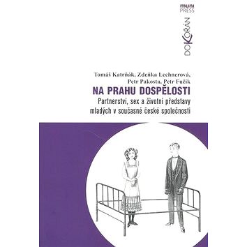 Na prahu dospělosti: Partnerství, sex a životní představy mladých v současné české společnosti (978-80-7363-352-3)