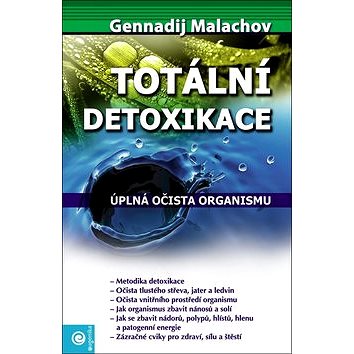 Totální detoxikace: Úplná očista organismu (978-80-89227-67-9)