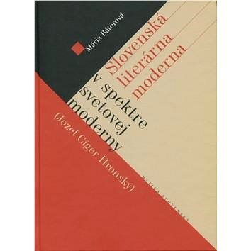 Slovenská literárna moderna v spektre svetovej moderny: Jozef Cíger Hronský (978-80-8128-012-2)