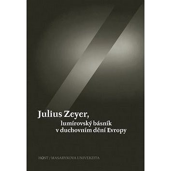 Julius Zeyer, lumírovský básník v duchovním dění Evropy (978-80-7294-346-3)
