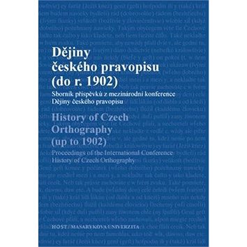 Dějiny českého pravopisu (do roku 1902): Sborník příspěvků z mezinárodní konference Dějiny českého p (978-80-7294-508-5)