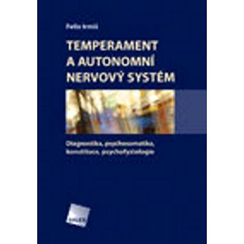 Temperament a autonomní nervový systém: Diagnostika, psychosomatika, konstituce, psychofyziologie (978-80-7262-475-1)