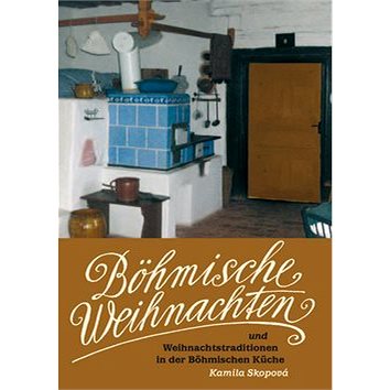 Böhmische Weihnachten: und Weihnachtstraditionen in der Böhmischen Küche (978-80-87481-48-6)
