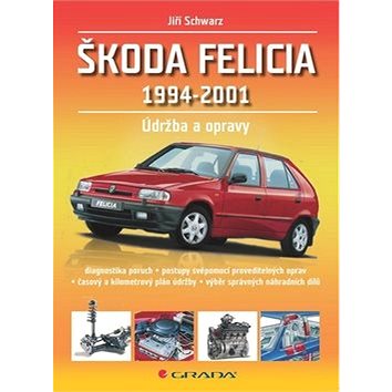 Škoda Felicia 1994 - 2001: Opravy a údržba (978-80-247-3657-0)