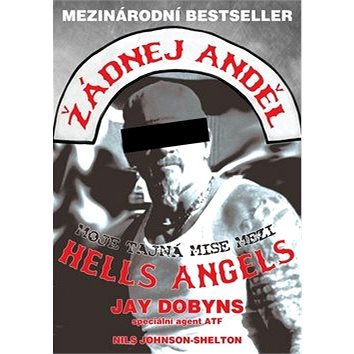Žádnej anděl: Moje tajná mise mezi Hells Angels (978-80-87525-03-6)