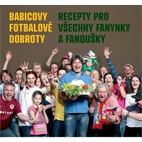 Babicovy fotbalové dobroty: Recepty pro všechny fanynky a fanoušky (978-80-7281-446-6)