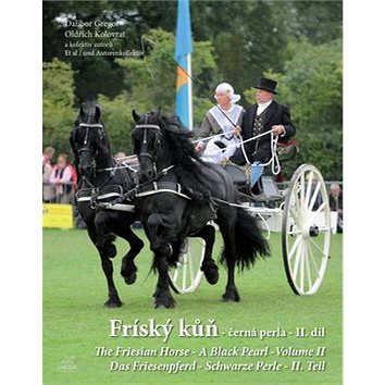 Fríský kůň - černá perla - II. díl: The Friesian Horse-A Black Pearl-Das Friesenpferd-Schwarze Perle (978-80-904692-7-3)