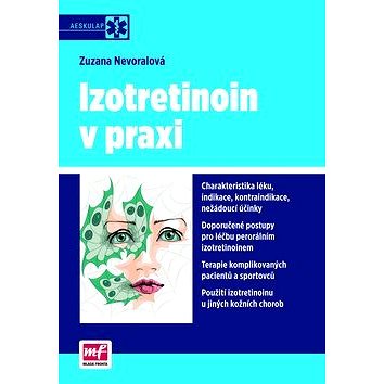 Izotretionin v praxi: Charakteristika léku, indikace, kontraindikace, nežádoucí účinky (978-80-204-2695-6)