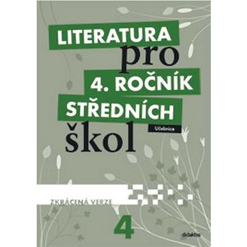 Literatura pro 4. ročník SŠ zkrácená verze: Učebnice (978-80-7358-189-3)