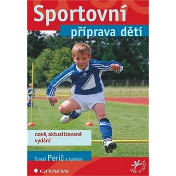 Sportovní příprava dětí: nové aktualizované vydání (978-80-247-4218-2)