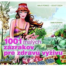 1001 malých zázrakov pre zdravú výživu (978-80-10-02216-8)