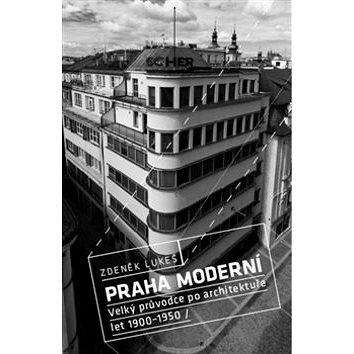 Praha moderní: Velký průvodce po architektuře let 1900–1950 (978-80-7432-204-4)