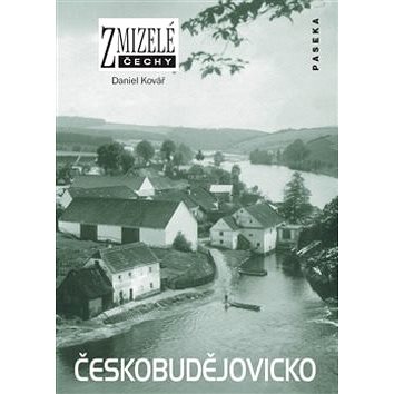 Zmizelé Čechy Českobudějovicko (978-80-7432-257-0)