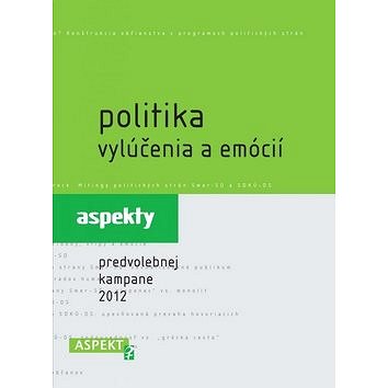 Politika vylúčenia a emócií: aspekty predvolebnej kampane 2012 (978-80-8151-004-5)