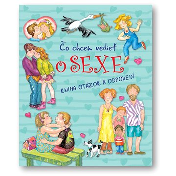 Čo chcem vedieť o sexe: Kniha otázok a odpovedí (978-80-8107-597-1)