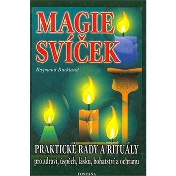 Magie svíček: Praktické rady a rituály pro zdraví, úspěch, lásku, bohatství a ochranu (80-7336-082-9)