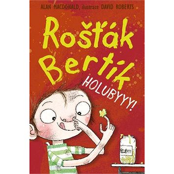 Rošťák Bertík Holubyyy! (978-80-7211-432-0)