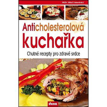 Anticholesterová kuchařka: chutné recepty pro zdravé srdce (978-80-7322-156-0)