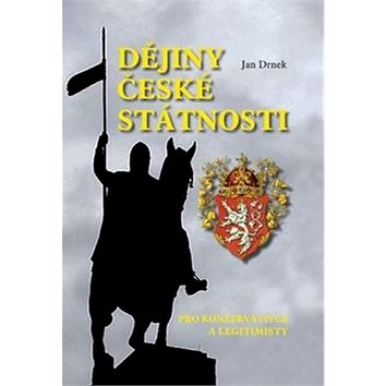 Dějiny české státnosti: Pro konzervativce a legitimisty (978-80-7268-353-6)