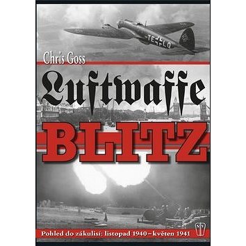 Luftwaffe Blitz: Pohled do zákulisí: listopad 1940 - květen 1941 (978-80-206-1338-7)