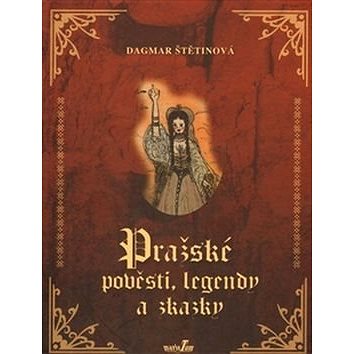 Pražské pověsti, legendy a zkazky (978-80-904263-0-6)