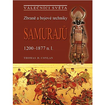 Zbraně a bojové techniky samurajů: 1200-1877 n.l. (978-80-206-1509-1)