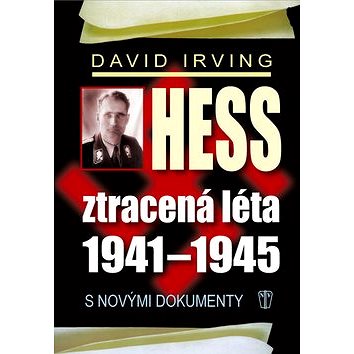 Hess Ztracená léta 1941-1945: S novými dokumenty (978-80-206-1377-6)
