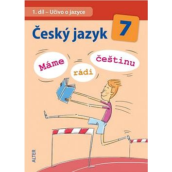 Český jazyk 7 1. díl Učivo o jazyce: Máme rádi češtinu (978-80-7245-277-4)