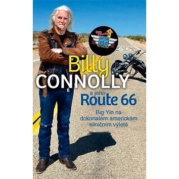 Billy Connolly a jeho Route 66: Big Yin na dokonalém americkém silničním výletě (978-80-87525-17-3)