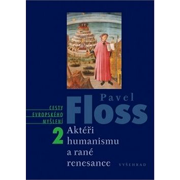 Aktéři humanismu a rané renesance: Cesty evropského myšlení 2 (978-80-7429-349-8)
